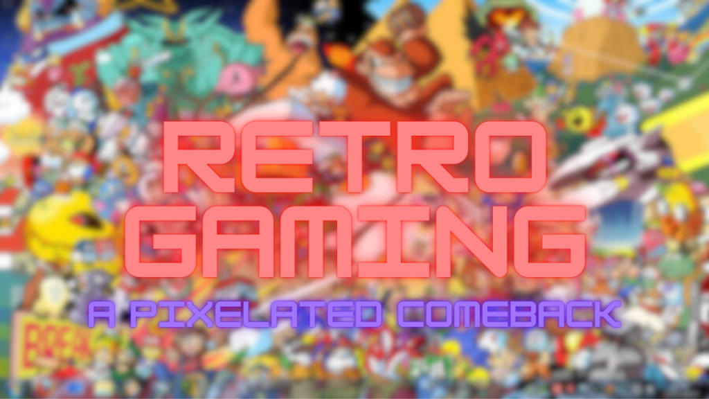 Retro Gaming: A Pixelated Comeback